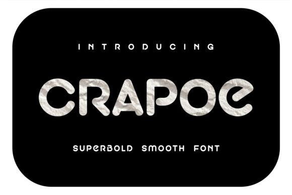 Crapoe: A Rounded Super Bold Display Font for Editorial Impact